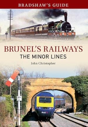Seller image for Bradshaw's Guide Brunel's Railways The Minor Lines: Volume 3 (Bradshaw's Guide, 3) for sale by WeBuyBooks