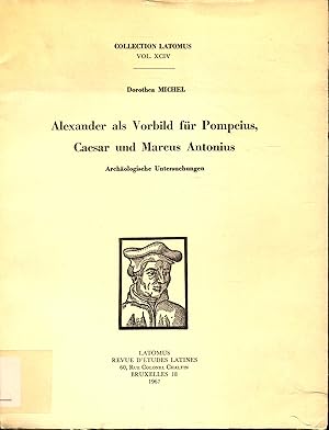 Seller image for Alexander als Vorbild fr Pompeius, Caesar und Marcus Antonius: Archologische Untersuchungen for sale by avelibro OHG