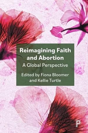 Bild des Verkufers fr Reimagining Faith and Abortion : A Global Perspective zum Verkauf von GreatBookPrices