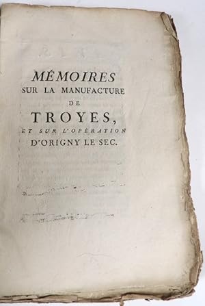 Mémoires sur la manufacture de Troyes, et sur l'opération d'Origny le Sec. Mémoire sur les corpor...