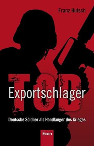 Bild des Verkufers fr Exportschlager Tod: Deutsche Sldner als Handlanger des Krieges zum Verkauf von Gerald Wollermann
