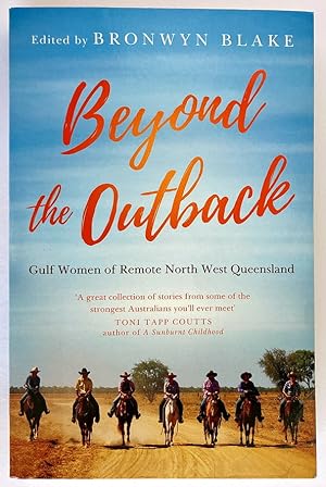 Beyond the Outback: Gulf Women of Remote North West Queensland edited Bronwyn Blake