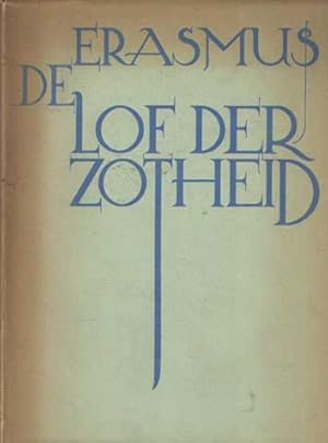 Image du vendeur pour De lof der zotheid. Vertaling J.B. Kan. Uitgegeven en van korte ophelderingen voorzien door A.H. Kan mis en vente par Bij tij en ontij ...