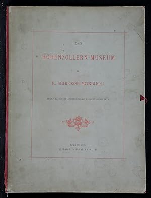 Das Hohenzollern-Museum im k. Schlosse Monbijou. Zwölf Tafeln in Lichtdruck mit erläuterndem Text.