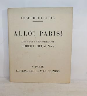 Allo Paris ! Avec vingt lithographies par Robert Delaunay.