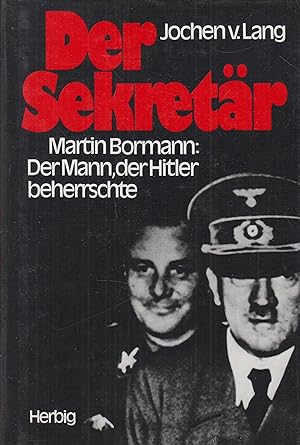 Bild des Verkufers fr Der Sekretr Martin Bormann: Der Mann, der Hitler beherrschte zum Verkauf von Leipziger Antiquariat