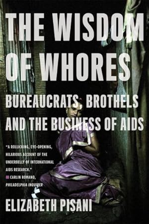 Seller image for Wisdom of Whores : Bureaucrats, Brothels and the Business of AIDS for sale by GreatBookPrices
