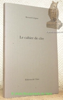 Image du vendeur pour Le Cahier de Cire. Roman. mis en vente par Bouquinerie du Varis