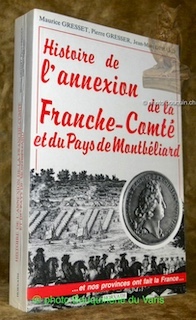 Seller image for Histoire de l'annexion de la Franche-Comt et du Pays de Montbliard. for sale by Bouquinerie du Varis