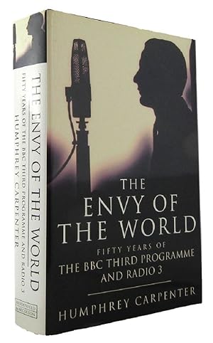 THE ENVY OF THE WORLD: Fifty Years of the BBC Third Programme and Radio 3 1946-1996