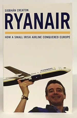 Image du vendeur pour Ryanair. How a Small Irish Airline Conquered Europe. mis en vente par Der Buchfreund