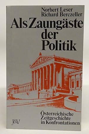 Bild des Verkufers fr Als Zaungste der Politik. sterreichische Zeitgeschichte in Konfrontationen. zum Verkauf von Der Buchfreund