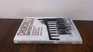 Seller image for Churchills Abandoned Prisoners: The British Soldiers Deceived in the Russian Civil War for sale by BoundlessBookstore