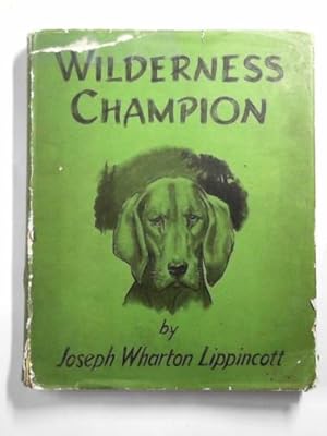 Seller image for Wilderness champion: the story of a great hound for sale by Cotswold Internet Books