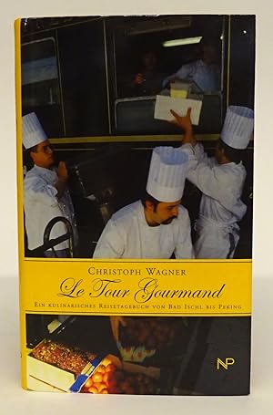 Bild des Verkufers fr Le Tour Gourmand. Ein kulinarisches Reisetagebuch von Bad Ischl bis Peking. Mit s/w-Abb. zum Verkauf von Der Buchfreund