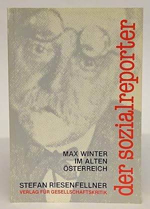 Bild des Verkufers fr Der Sozialreporter. Max Winter im alten sterreich. zum Verkauf von Der Buchfreund