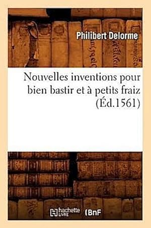 Seller image for Nouvelles Inventions Pour Bien Bastir Et  Petits Fraiz (d.1561) for sale by AHA-BUCH GmbH