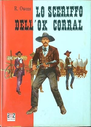 Seller image for Lo sceriffo dell'Ok Corral for sale by Librodifaccia