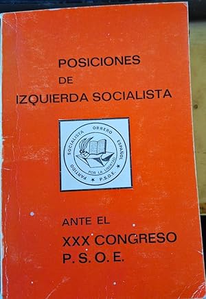 POSICIONES DE IZQUIERDA SOCIALISTA ANTE EL XXX CONGRESO PSOE.