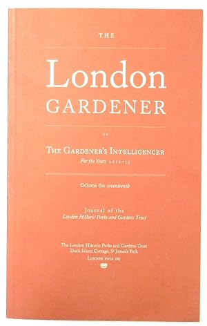 Image du vendeur pour The London Gardener or the Gardener's Intelligencer for the Years 2012-13: Volume the Seventeenth mis en vente par PsychoBabel & Skoob Books