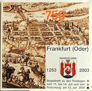 Bild des Verkufers fr 750 Frankfurt (Oder) 1253-2003; Begleitheft zu den Festtagen vom 11. bis 14. Juli und zum Festumzug am 13. Juli 2003 zum Verkauf von Peter-Sodann-Bibliothek eG