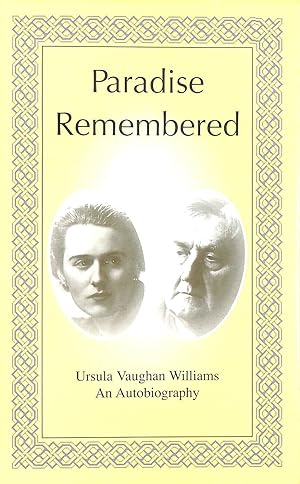 Paradise Remembered: Ursula Vaughan Williams - An Autobiography