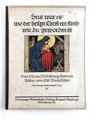 Die Erzählung von der Weihnachtskrippe. Von Vilma Mönkeberg-Kolmar. Bilder von Else Wenz-Vietor