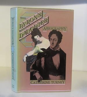 Imagen del vendedor de Byron's Daughter : A Biography of Elizabeth Medora Leigh a la venta por BRIMSTONES