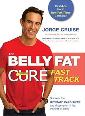 Imagen del vendedor de The Belly Fat Cure Fast Track(TM): Discover the Ultimate Carb Swap and Drop Up to 14 lbs. the First 14 Days a la venta por WeBuyBooks