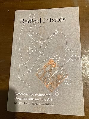Seller image for Radical Friends: Decentralised Autonomous Organisations & the Arts for sale by Aegean Agency