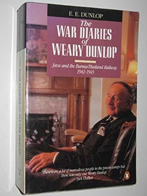 Seller image for The War Diaries of Weary Dunlop: Java And the Burma-Thailand Railway 1942-1945: Java and the Burma-Thailand Railway, 1942-45 for sale by WeBuyBooks