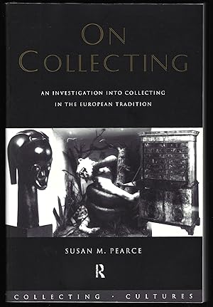 Seller image for On Collecting: An Investigation into Collecting in the European Tradition (Collecting Cultures) for sale by Chaucer Bookshop ABA ILAB