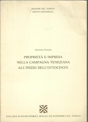 PROPRIETA' E IMPRESA NELLA CAMPAGNA VENEZIANA ALL'INIZIO DELL'OTTOCENTO COLLANA DI STUDI STORICI,...