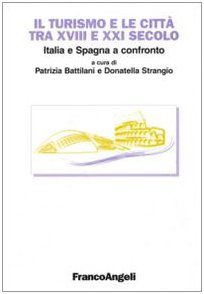 Seller image for Il turismo e le citt tra 18. e 21. secolo: Italia e Spagna a confronto for sale by Messinissa libri