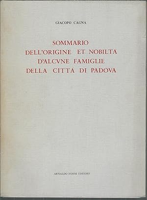 SOMMARIO DELL'ORIGINE ET NOBILTA' D'ALCUNE FAMIGLIE DELLA CITTA' DI PADOVA RISTAMPA DELL'EDIZIONE...