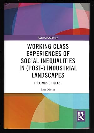 Seller image for Working Class Experiences of Social Inequalities in (Post-) Industrial Landscapes: Feelings of Class (Cities and Society) for sale by Chaucer Bookshop ABA ILAB