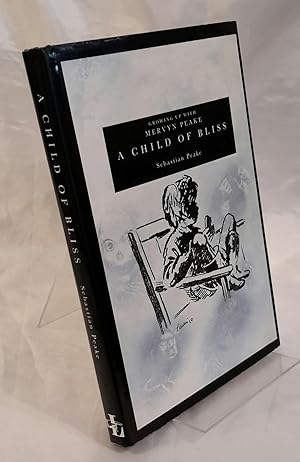 Image du vendeur pour A Child of Bliss. Growing up with Mervyn Peake. mis en vente par Addyman Books