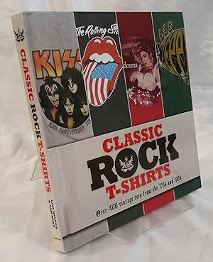 Bild des Verkufers fr Classic Rock T-Shirts. Over 400 Vintage Tees from the '70s and '80s. zum Verkauf von Addyman Books