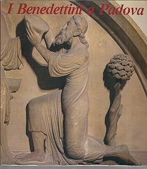 I BENEDETTINI A PADOVA E NEL TERRITORIO PADOVANO ATTRAVERSO I SECOLI CATALOGO DI MOSTRA - PADOVA ...