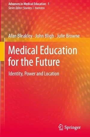 Imagen del vendedor de Medical Education for the Future: Identity, Power and Location: 1 (Advances in Medical Education, 1) a la venta por WeBuyBooks