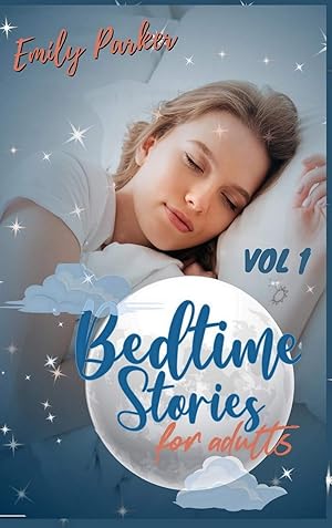 Imagen del vendedor de Bedtime Stories for Adults: 9 Original Calming Bedtime Stories for Stressed Out People with Insomnia. To Relieve Anxiety and to Sleep Peacefully (Vol 1) a la venta por Redux Books