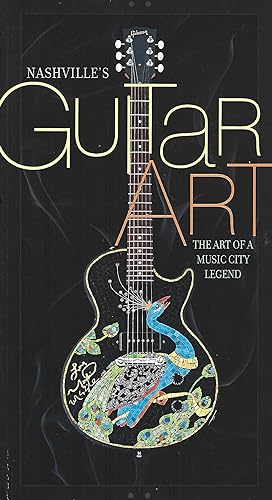 Bild des Verkufers fr Nashville's Guitar Art: The Art of a Music City Legend zum Verkauf von Warren Hahn
