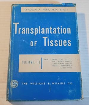 Bild des Verkufers fr TRANSPLANTATION OF TISSUES. Skin, Cornea, Fat, Nerves, Teeth, Blood Vessels, Endocrine Glands, Organs, Peritoneum, Cancer Cells. Edited by Lyndon A. Peer, M.D. with Twelve Contributors. Volume II. zum Verkauf von Blue Mountain Books & Manuscripts, Ltd.