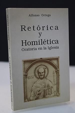 Retórica y homilética. Oratoria en la Iglesia.- Ortega Carmona, Alfonso.