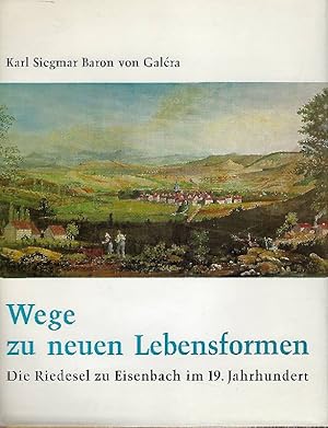 Bild des Verkufers fr Wege zu neuen Lebensformen. Geschichte des Geschlechts der Riedesel Freiherrn zu Eisenbach im 19. Jahrhundert. zum Verkauf von Antiquariat Lcke, Einzelunternehmung