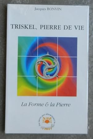 La Forme et la Pierre, d'après " Triskel, Pierre de Vie ".