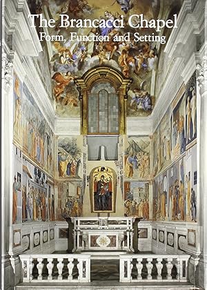 Immagine del venditore per The Brancacci Chapel. Form, function and setting. Ediz. illustrata venduto da Messinissa libri