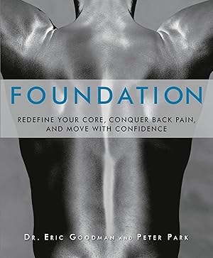 Immagine del venditore per Foundation: Redefine Your Core, Conquer Back Pain, and Move with Confidence venduto da Dream Books Co.