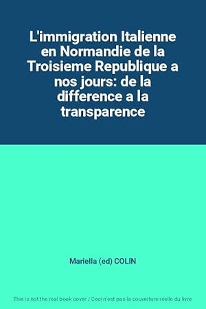 Immagine del venditore per L'immigration Italienne en Normandie de la Troisieme Republique a nos jours: de la difference a la transparence venduto da Ammareal