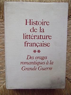 Bild des Verkufers fr Histoire De La Littrature Franaise - ** - Des Orages Romantiques  La Grande Guerre zum Verkauf von Ammareal